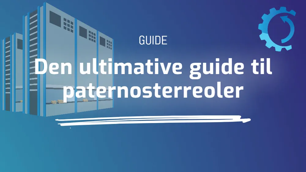 Den ultimative guide til paternosterreoler