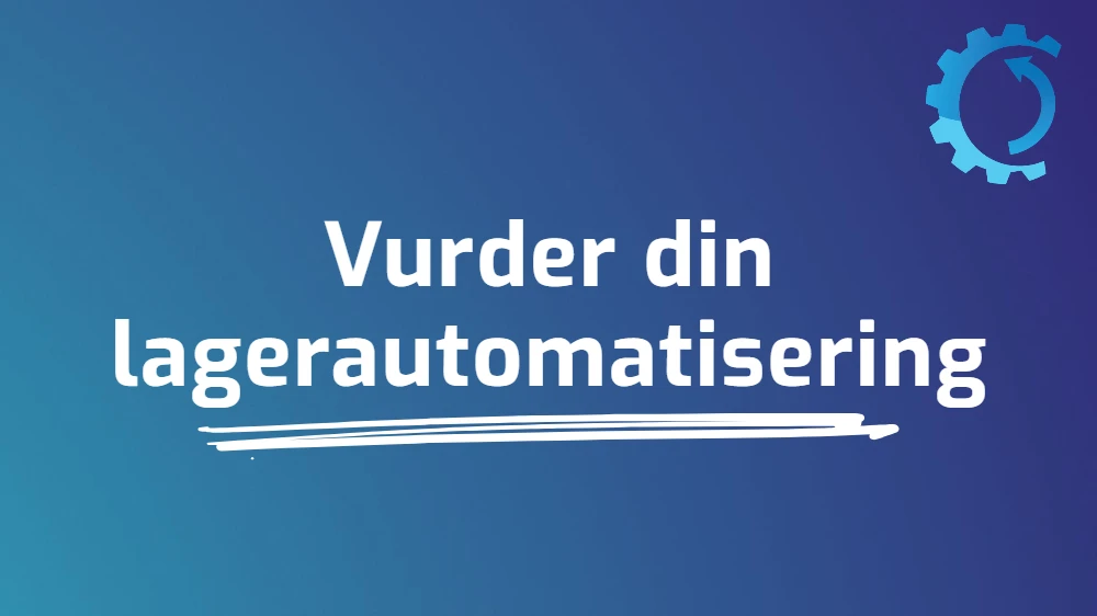 Vurder din lagerautomatisering